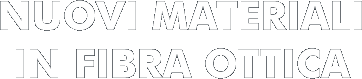 NUOVI MATERIALI IN FIBRA OTTICA