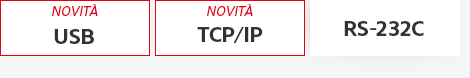 [NOVITÀ] USB, [NOVITÀ] TCP/IP, RS-232C