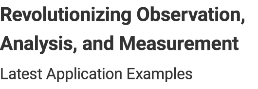 Rivoluzionare l'osservazione, l'analisi e la misurazione - Ultimi esempi di applicazione