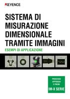 
                          IM-X SERIE SISTEMA DI MISURAZIONE DIMENSIONALE TRAMITE IMMAGINI ESEMPI DI APPLICAZIONE